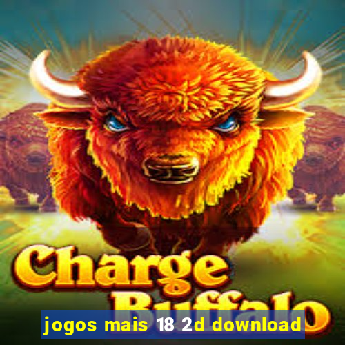 jogos mais 18 2d download